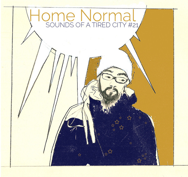 Sounds Of A Tired City #21: Home Normal