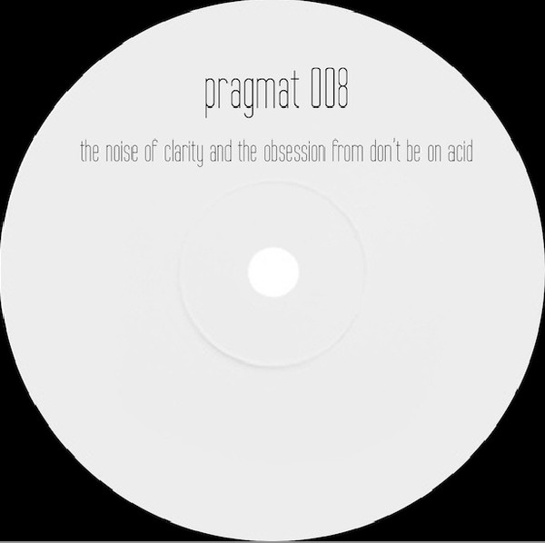 The Noise Of Clarity And The Obsession From Don't Be On Acid EP