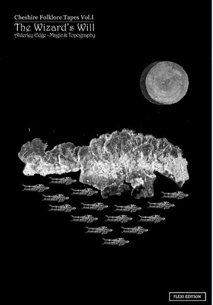 Cheshire Folklore Tapes Vol.1 - The Wizard's Will (Alderley Edge: Topography & Magic)