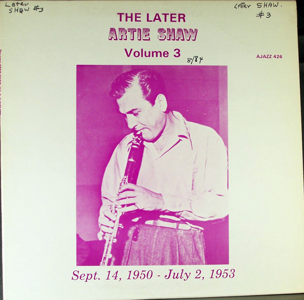 The Later Artie Shaw Volume 3 (September 14, 1950 - July 2, 1953)