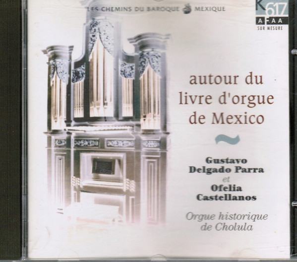 Autour Du Livre D'Or De Mexico (Orgue Historique De Cholula)