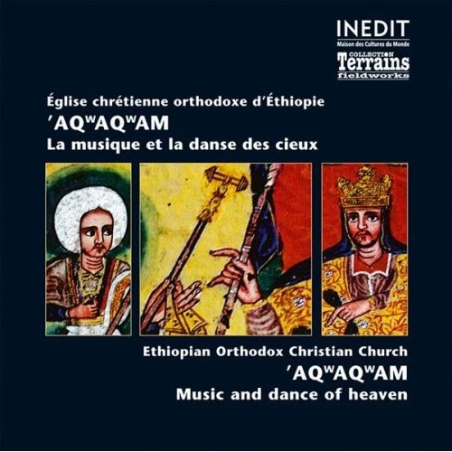 Église Chrétienne Orthodoxe D’Éthiopie 'Aqʷaqʷam (La Musique Et La Danse Des Cieux) = Ethiopian Orthodox Church 'Aqʷaqʷam (Music And Dance Of Heaven)