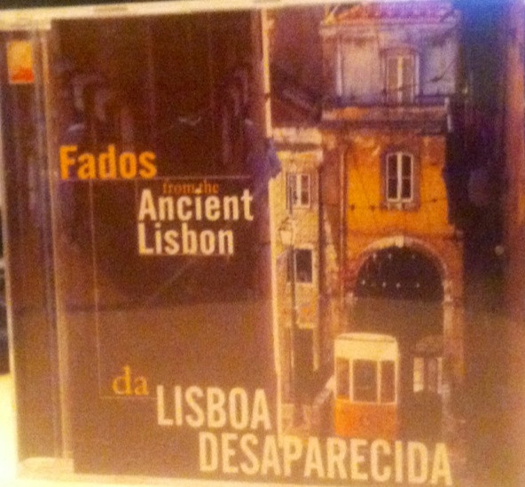 Fados Da Lisboa Desaparecida - Fados From The Ancient Lisbon