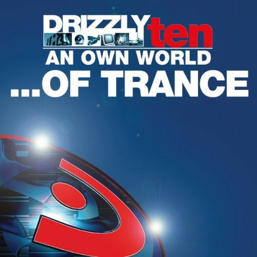 Drizzly Ten, An Own World ...Of Trance