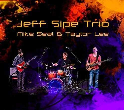 Jeff Sipe Trio - Mike Seal & Taylor Lee