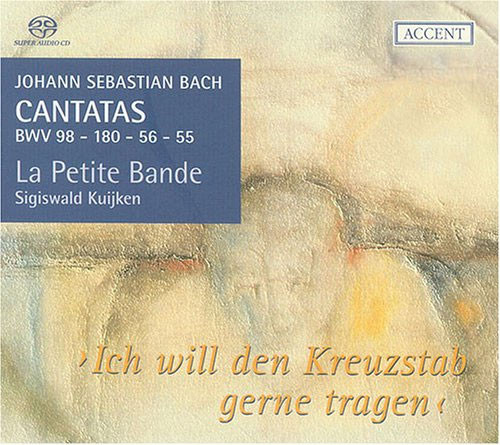 Cantatas BWV 98 - 180 - 56 - 55  ’Ich Will Den Kreuzstab Gerne Tragen’