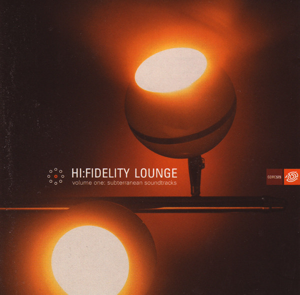 Hi:Fidelity Lounge - Volume One: Subterranean Soundtracks