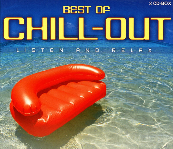 Best Of Chill-Out - Listen And Relax