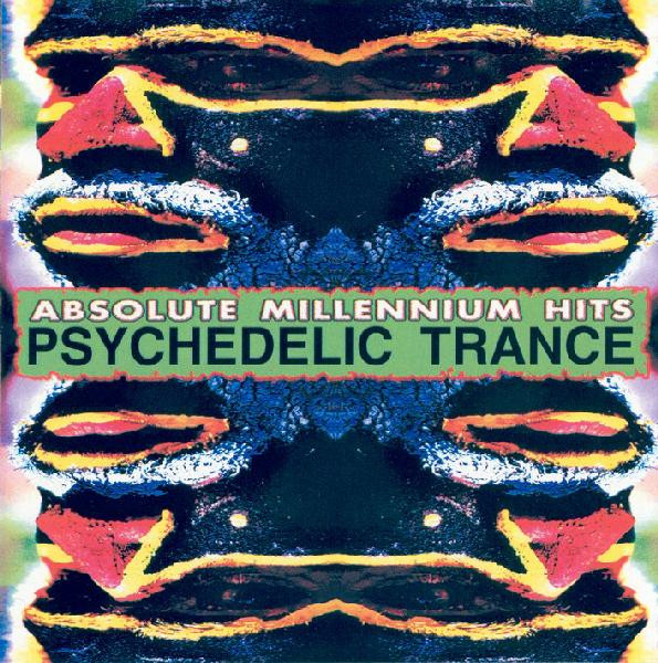 Absolute Millenium Hits - Psychedelic Trance