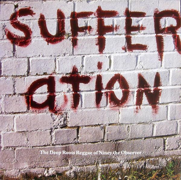 Sufferation - The Deep Roots Reggae Of Niney The Observer
