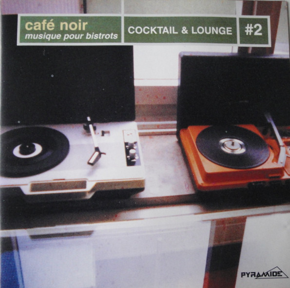 Café Noir - Musique Pour Bistrots - Cocktail & Lounge #2