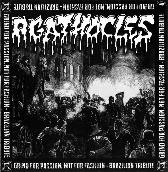 Grind For Passion, Not For Fashion - Brazilian Tribute To Agathocles