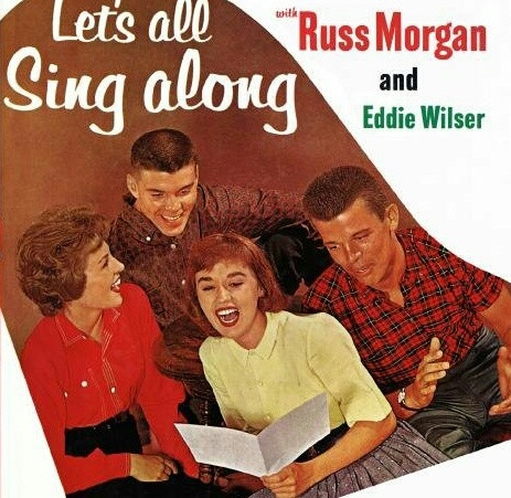 Let's All Sing Along With Russ Morgan And Eddie Wilser