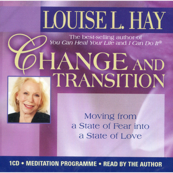 Change And Transition: Moving From A State Of Fear Into A State Of Love