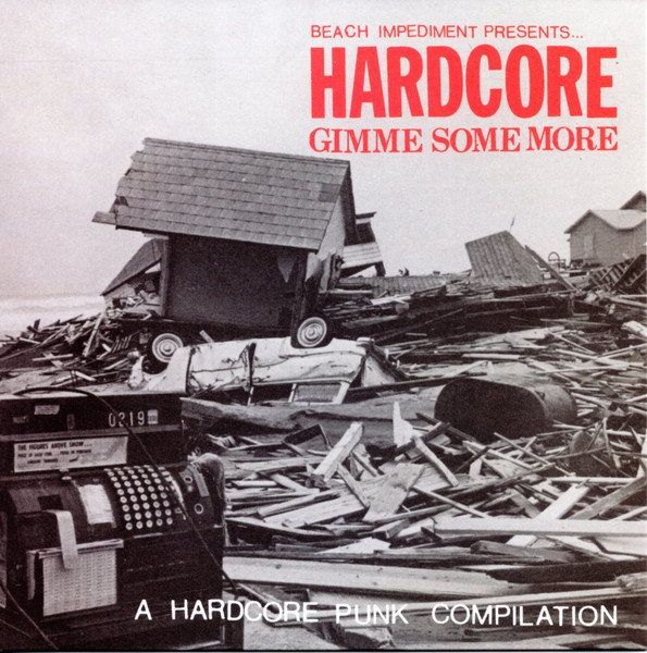 Beach Impediment Presents… Hardcore Gimme Some More (A Hardcore Punk Compilation)