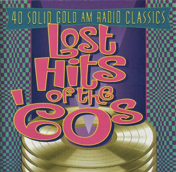Lost Hits Of The 60's * 40 Solid Gold AM Radio Classics
