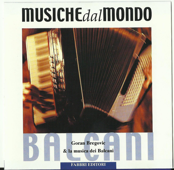 Europa - Balcani - Goran Bregovic & La Musica Dei Balcani