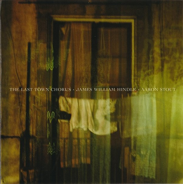 The Last Town Chorus · James William Hindle · Aaron Stout