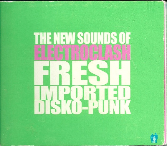 The New Sounds Of Electroclash Fresh Imported Disko-Punk