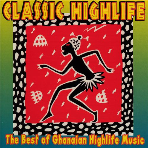 Classic Highlife - The Best Of Ghanaian Highlife Music