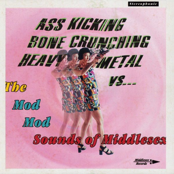 Ass Kicking Bone Crunching Heavy Metal Vs... The Mod Mod Sounds Of Middlesex