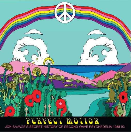 Perfect Motion (Jon Savage's Secret History Of Second Wave Psychedelia 1988-93)