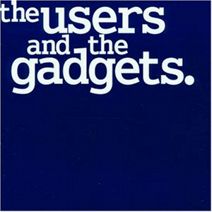 The Users And The Gadgets