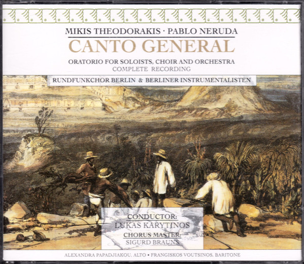 Canto General (Oratorio For Soloists, Choir And Orchestra) (Complete Recording)