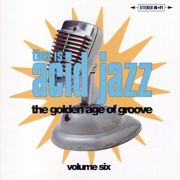 This Is Acid Jazz Volume Six: The Golden Age Of Groove