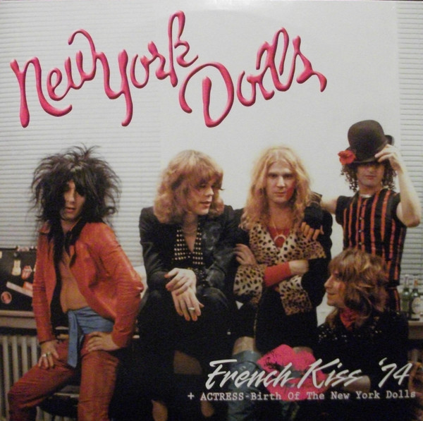 French Kiss '74 + Actress-Birth Of The New York Dolls