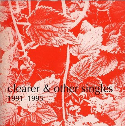 Clearer & Other Singles 1991-1995