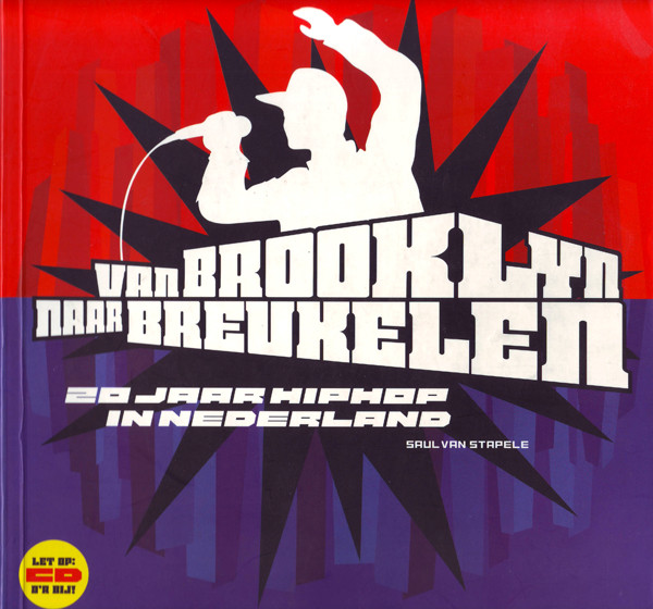 Van Brooklyn Naar Breukelen (20 Jaar Hip Hop In Nederland)