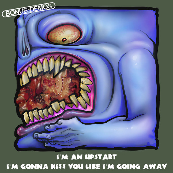 Bonus Demos - I'm An Upstart / I'm Gonna Kiss You Like I'm Going Away
