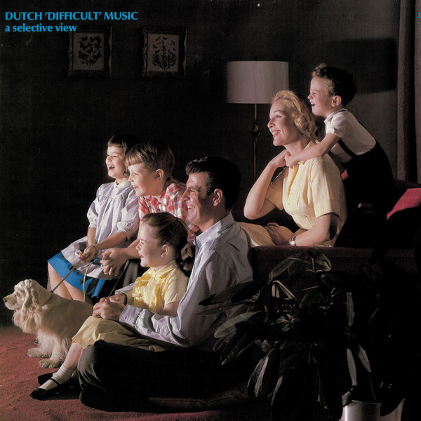 Dutch 'Difficult' Music (A Selective View)