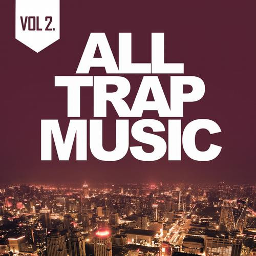 All Trap Music Vol 2.