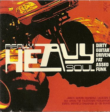 Really Heavy Soul (Dirty Guitar-Driven Fat-Assed Funk)