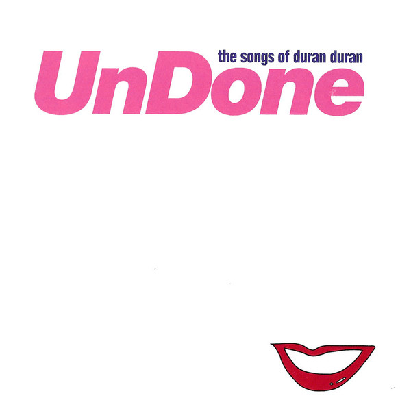 The Songs Of Duran Duran: UnDone