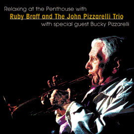 Relaxing At The Penthouse With Ruby Braff And The John Pizzarelli Trio
