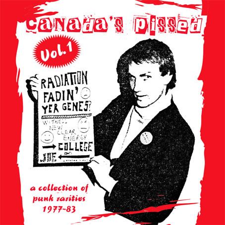 Canada's Pissed Vol.1 - A Collection Of Punk Rarities 1977-83