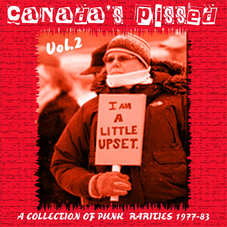Canada's Pissed Vol.2 - A Collection Of Punk Rarities 1977-83