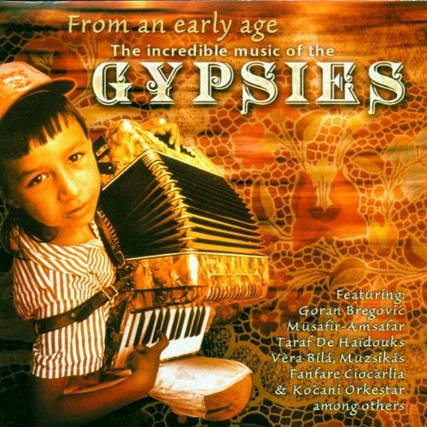 From An Early Age The Incredible Music Of The Gypsies