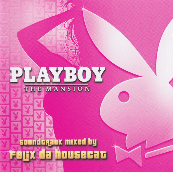 Playboy: The Mansion (Soundtrack Mixed By Felix Da Housecat)