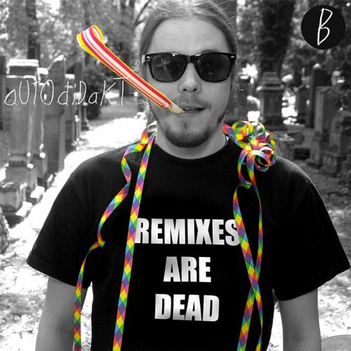 Remixes Are Dead B