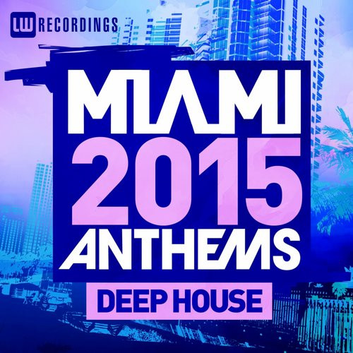 Miami 2015 Anthems: Deep House