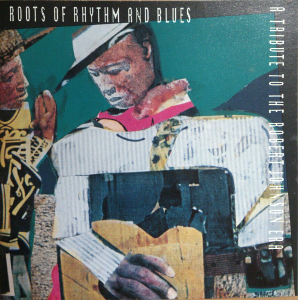 Roots Of Rhythm And Blues: A Tribute To The Robert Johnson Era