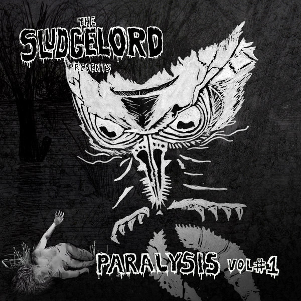 The Sludgelord Presents: Paralysis Vol #1