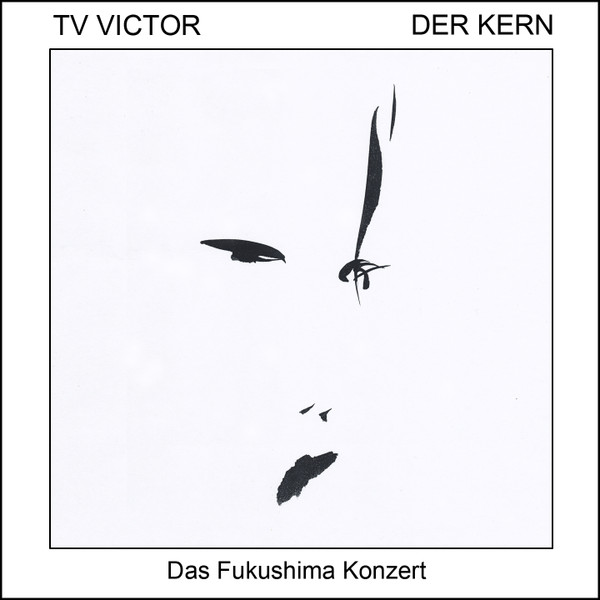 Der Kern / Das Fukushima Konzert