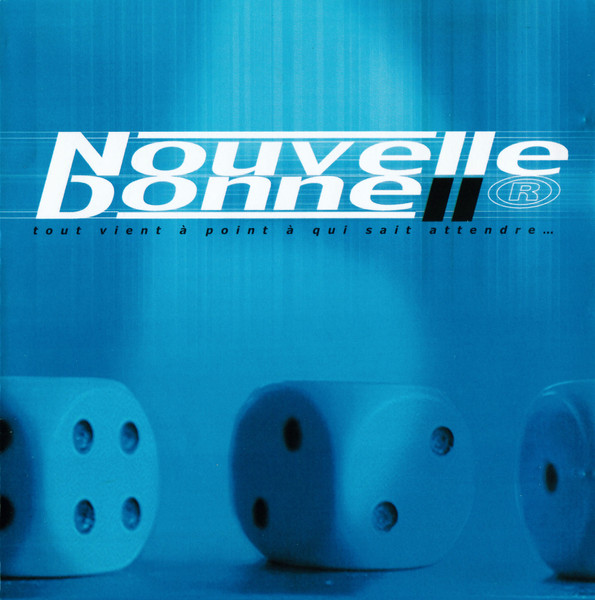 Nouvelle Donne II - Tout Vient À Point À Qui Sait Attendre...