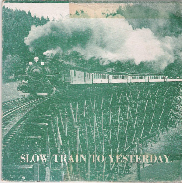 Slow Train To Yesterday