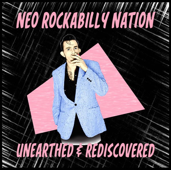 Neo Rockabilly Nation - Unearthed & Rediscovered